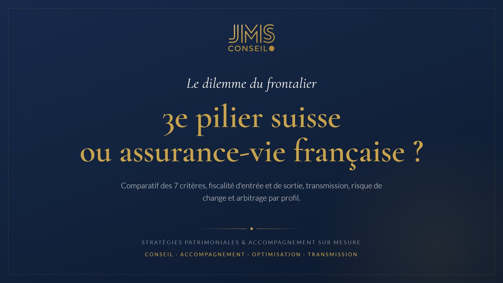 3e pilier suisse ou assurance-vie française : le dilemme du frontalier, guide JMS Conseil